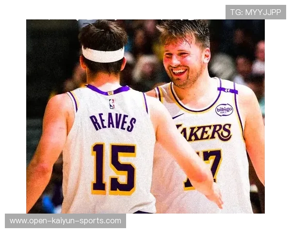 东契奇与里夫斯配合成湖人新攻点，球队平衡性提升